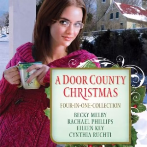 A Door County Christmas: Four Romances Warm Hearts in Wisconsin's Version of Cape Cod (Romancing America)