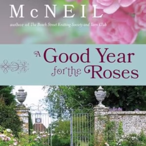 A Good Year for the Roses: A Novel