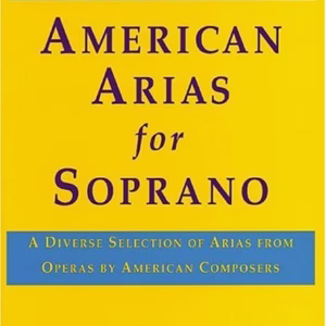 American Arias for Soprano: Soprano and Piano