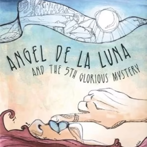 Angel de la Luna and the 5th Glorious Mystery Format: Paperback