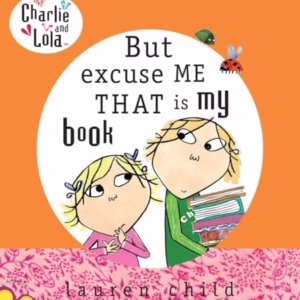 But Excuse Me That is My Book (Charlie and Lola)