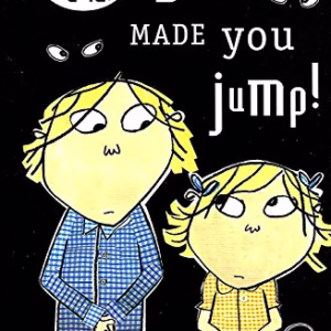 Charlie And Lola : Boo! Made You Jump !