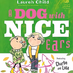 Charlie and Lola: A Dog With Nice Ears (Paperback)