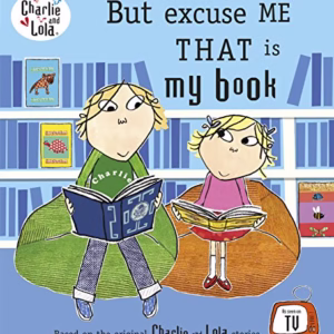 Charlie and Lola: But Excuse Me That is My Book (Paperback)