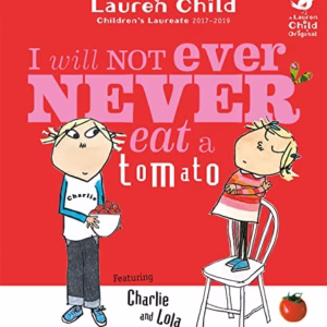 Charlie and Lola: I Will Not Ever Never Eat A Tomato (Paperback)
