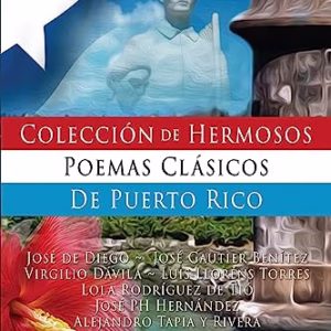 Coleccin de Hermosos Poemas Clsicos de Puerto Rico (Spanish Edition)