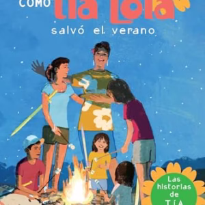 De como Tia Lola Salvo el Verano & How Tia Lola Saved The Summer -Language: Spanish
