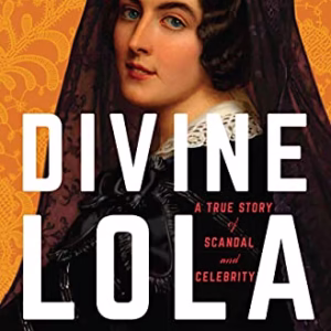 Divine Lola: A True Story of Scandal and Celebrity
