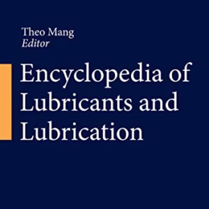 Encyclopedia of Lubricants and Lubrication [4 Volume Set]