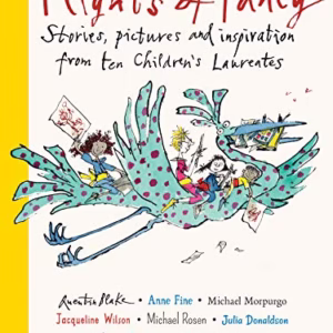 Flights of Fancy: Stories, pictures and inspiration from ten Children's Laureates