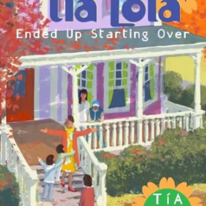 How Tia Lola Ended Up Starting Over (The Tia Lola Stories)
