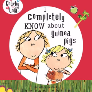 I Completely Know About Guinea Pigs (Charlie and Lola)