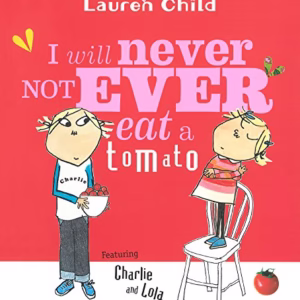 I Will Never Not Ever Eat a Tomato