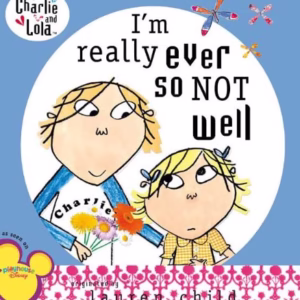 I'm Really Ever So Not Well (Charlie and Lola)