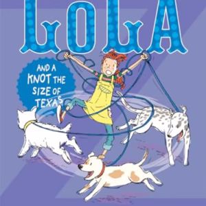 Last-But-Not-Least Lola and a Knot the Size of Texas