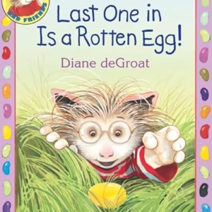 Last One in Is a Rotten Egg!: An Easter And Springtime Book For Kids (Gilbert)