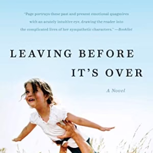 Leaving Before It's Over: A Novel