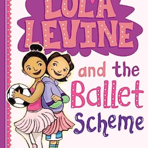 Lola Levine and the Ballet Scheme (Lola Levine, 3)