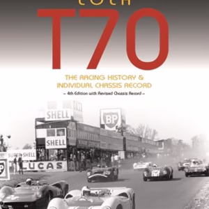 Lola T70 : The Racing History & Individual Chassis Record