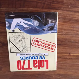 Lola T70: V8 coupeÂ s : a technical appraisal (A Foulis motoring book)