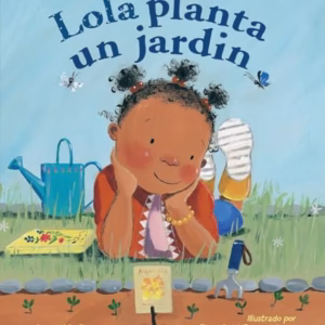 Lola planta un jardín -Language: spanish
