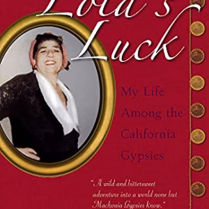 Lola's Luck: My Life Among the California Gypsies
