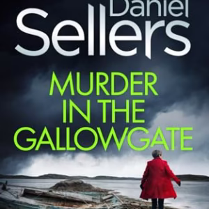 MURDER IN THE GALLOWGATE an absolutely gripping crime mystery with a massive twist (Detective Lola Harris Mysteries)