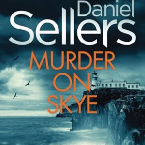 MURDER ON SKYE a BRAND NEW absolutely gripping crime mystery with a massive twist (Detective Lola Harris Mysteries)