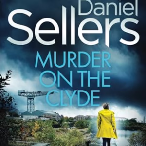 MURDER ON THE CLYDE an absolutely gripping crime mystery with a massive twist (Detective Lola Harris Mysteries)
