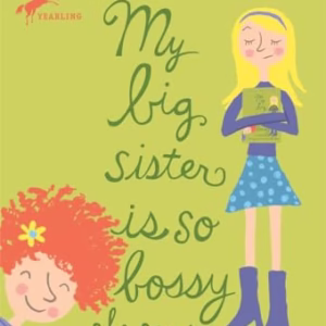 My Big Sister Is So Bossy She Says You Can't Read This Book