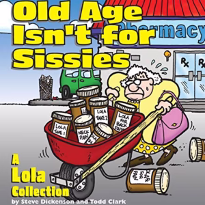 Old Age Isn'T For Sissies