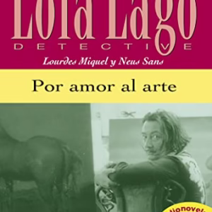 Por amor al arte, Lola Lago + CD: Por amor al arte, Lola Lago + CD (Lola Lago, detective Nivel A2) (Spanish Edition)