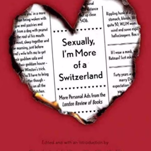 Sexually, Im More of a Switzerland: More Personal Ads from the London Review of Books