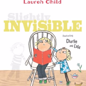 Slightly Invisible (Charlie and Lola)