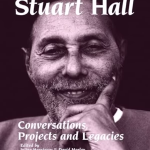 Stuart Hall: Conversations, Projects and Legacies