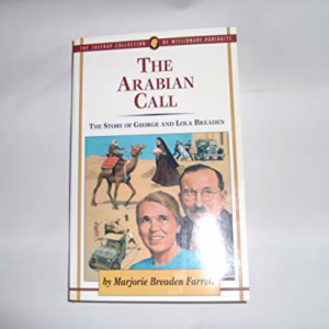 The Arabian Call: The Story of George and Lola Breaden (Jaffray Collection of Missionary Portraits, Vol. 25)