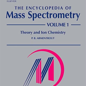 The Encyclopedia of Mass Spectrometry, Vol. 1: Theory and Ion Chemistry