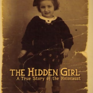 The Hidden Girl A True Story of the Holocaust