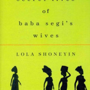 The Secret Lives of Baba Segi's Wives: A Novel
