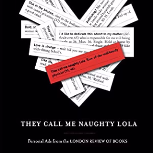 They Call Me Naughty Lola : Personal Ads from the London Review of Books