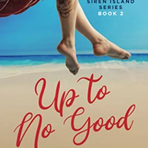 Up to No Good : Book 2 in the Siren Island Series