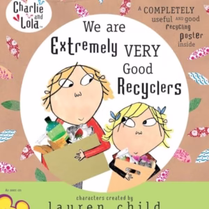 We Are Extremely Very Good Recyclers (Charlie And Lola)