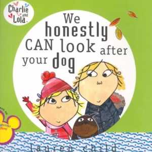 We Honestly Can Look After Your Dog (Charlie and Lola)