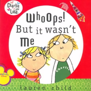 Whoops! But It Wasn't Me (Charlie and Lola)
