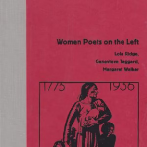 Women Poets on the Left: Lola Ridge, Genevieve Taggard. Margaret Walker [first edition]